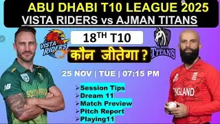 Vista riders vs ajman titans abu dhabi t10 2025 18th match prediction, today t10 match prediction