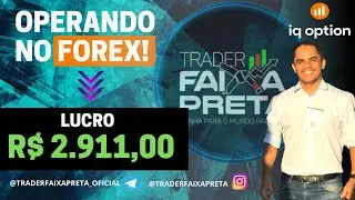 OPERANDO FOREX NA IQ E LUCRANDO 2,9K EM 40 MIN DE AN&Aacute;LISE! - TRADER FAIXA PRETA