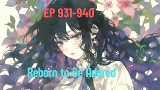 Reborn to Be Adored || EP 931-940 || Hindi Novel || Novel Sphere.