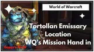 WoW - BFA Horde - Tortollan Emissary WQ Mission Hand in Location