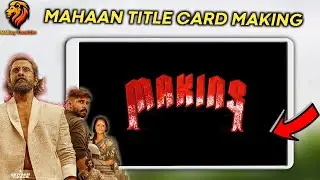 How to make Mahaan title card|Making Thamizha