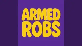 Armed Robs