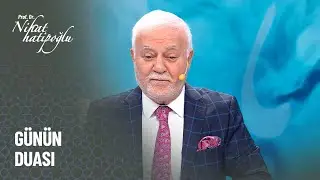 G&uuml;n&uuml;n Duası - Nihat Hatipoğlu İle Kuran ve S&uuml;nnet 458. B&ouml;l&uuml;m