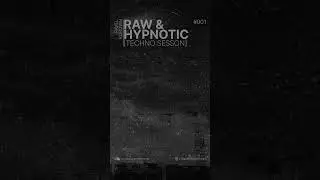 Raw & Hypnotic Techno Session #001