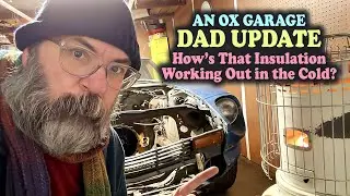 Dad Update: How's That Insulation Working Out in the Cold?