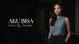 Flanella - Aku Bisa | Cover by Diandra