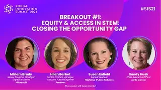 Social Innovation Summit 2021 | Equity & Access in STEM: Closing The Opportunity Gap