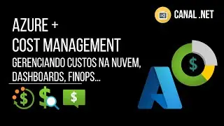 Azure + Cost Management: gerenciando custos na nuvem Microsoft, dashboards, FinOps...