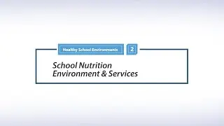School Nutrition Environment and Services