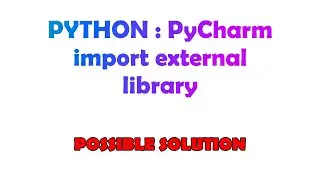 PYTHON : PyCharm import external library