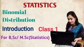 Binomial distribution # Introduction # class1# B.Sc ,M.Sc B.Com # Statistics 