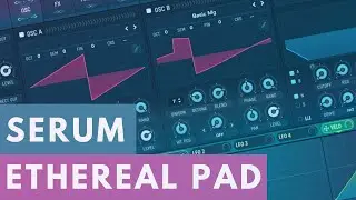 Serum Tutorial - Ethereal Pad