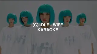 (G)I-DLE (여자) - 'Wife' KARAOKE with Easy Lyrics