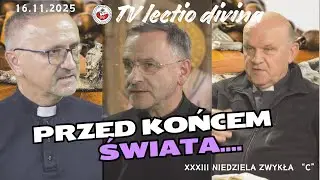 Przed końcem świata...TV Lectio divina - XXXIII Niedziela zwykła 