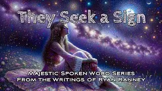 They Seek a Sign &mdash; Majestic Spoken Word Series | Writings of Ryan Ranney