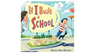If I Built a School by Chris Van Dusen | Kids Book Read Aloud | Imagination & Creativity