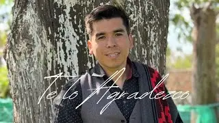 Te Lo Agradezco - Juan Alfredo El Chinito (Video Oficial)