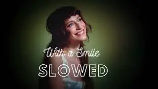 Maiah Manser - With A Smile - (Slowed).