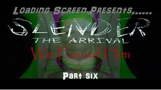 Slender the Arrival: Part 6: We found him....:LoadingScreen