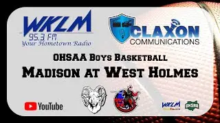 Madison at West Holmes - OHSAA Boys High School Basketball from WKLM 95.3 FM