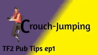 Team Fortress 2: Crouch-Jumping - Pub Tips