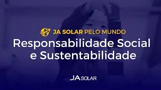 Responsabilidade Social e Sustentabilidade - JA Solar