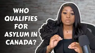 Refugee Claim Process In Canada Part 1 - Who Qualifies For Asylum In Canada?