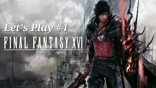 Let's Play Final Fantasy XVI - Part 4: Old and New Friends