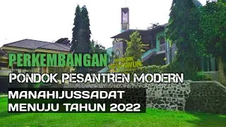 REVIEW PERKEMBANGAN PONDOK PESANTREN MODERN MANAHIJUSSADAT, LEBAK, BANTEN AKHIR TAHUN 2021