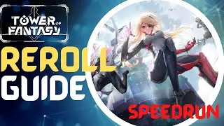 SPEEDRUN - GLOBAL REROLL GUIDE | TOWER OF FANTASY