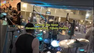 Jesus Be The Name// @elevationworship, @TiffanyHudsonMusic// Drum Cover 