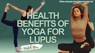 Health Benefits of Yoga for Lupus...#lupus #yoga #selenagomez #disease