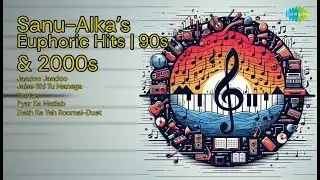 Sanu-Alka's Euphoric Hits | 90s & 2000s | Alka Yagnik Songs | Jaadoo Jaadoo | Jaise Bhi Tu Ma...