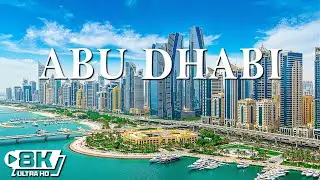Abu Dhabi 8K UHD &ndash; Discover The Luxurious Beauty Of The Richest Capital In The Middle East
