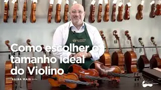 Como escolher o tamanho Ideal do Violino