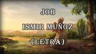 Job - Ismir Mu&ntilde;oz (Letra).