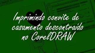 Imprimindo convite de casamento Descontraído no CorelDRAW
