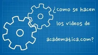 Como se hacen los videos en academatica.com
