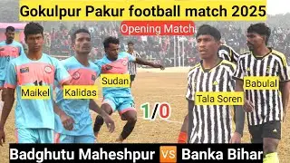 Opening Match Gokulpur Pakur Football match 2025 Badghutu maheshpur🆚 Banka Bihar | at Gokulpur 2025