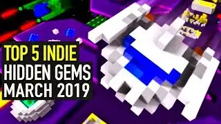 Top 5 Indie Game Hidden Gems - March 2019