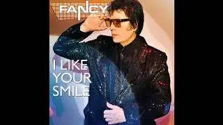 Fancy &ndash; I Like Your Smile (Extended)