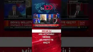 DEVA'lı Milletvekili AK Parti'ye Ge&ccedil;işini tv100'de Anlattı #sondakika #tv100 #haber