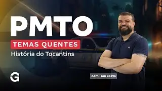 Concurso PM TO: Temas quentes de História do Tocantins