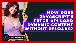How Does JavaScript's Fetch API Load Dynamic Content Without Reloads? - JavaScript Toolkit