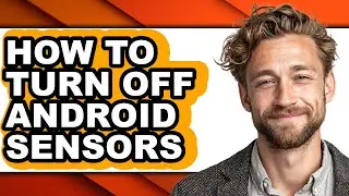 How to Turn Off Android Sensors (only Way)