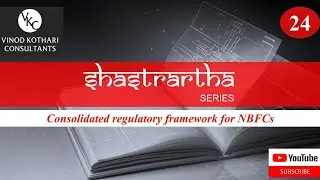 Shastrartha 24: Consolidated regulatory framework for NBFCs