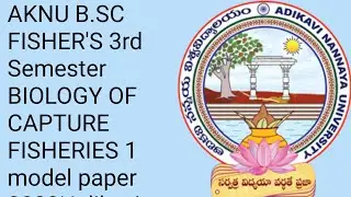 AKNU B.SC FISHER'S 3rd Semester BIOLOGY OF CAPTURE FISHERIES 1 model paper 2022|Adikavi nannaya