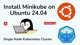 How to Install Minikube on Ubuntu 24.04 LTS - Single-Node Kubernetes Cluster