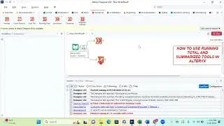 HOW TO USE SUMMARIZE TOOL AND RUNNING TOTAL IN ALTERYX