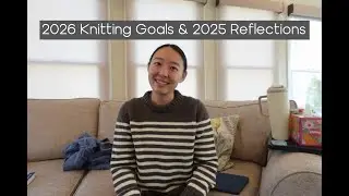 2026 Knitting Goals & 2025 Reflections
